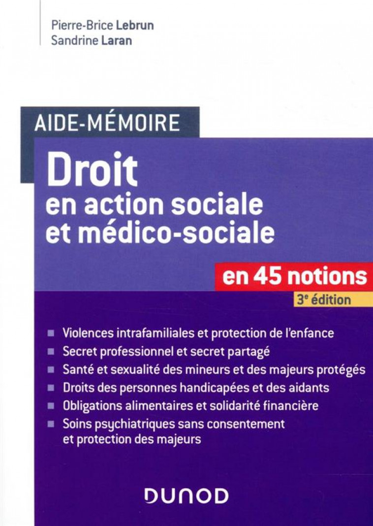 AIDE-MEMOIRE - DROIT EN ACTION SOCIALE ET MEDICO-SOCIALE - 3E ED. - EN 45 NOTIONS - LEBRUN/LARAN - DUNOD