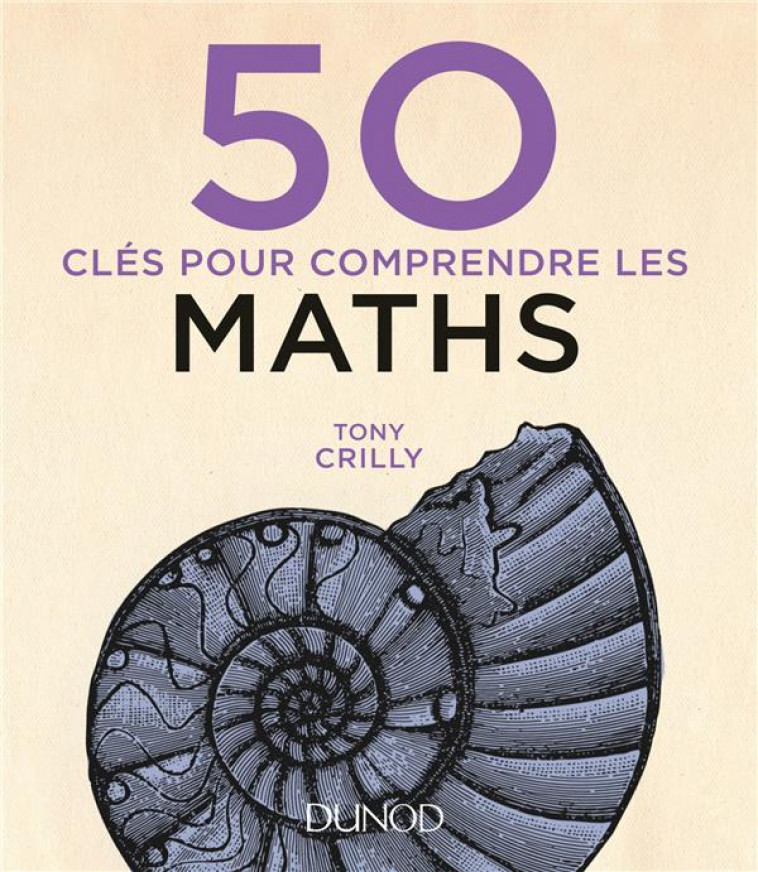 50 CLES POUR COMPRENDRE LES MATHS - 2E ED. - CRILLY TONY - Dunod