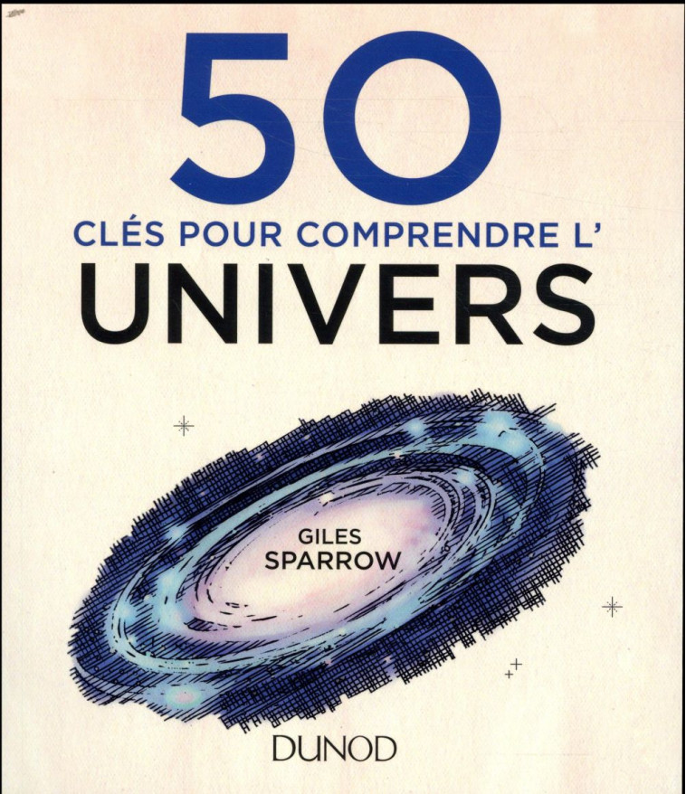 50 CLES POUR COMPRENDRE L'UNIVERS - SPARROW GILES - DUNOD