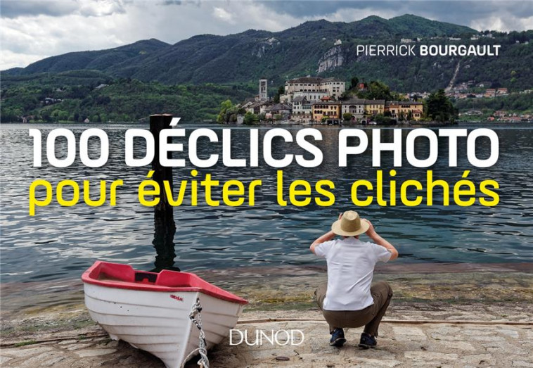 100 DECLICS PHOTO POUR EVITER LES CLICHES - BOURGAULT PIERRICK - DUNOD
