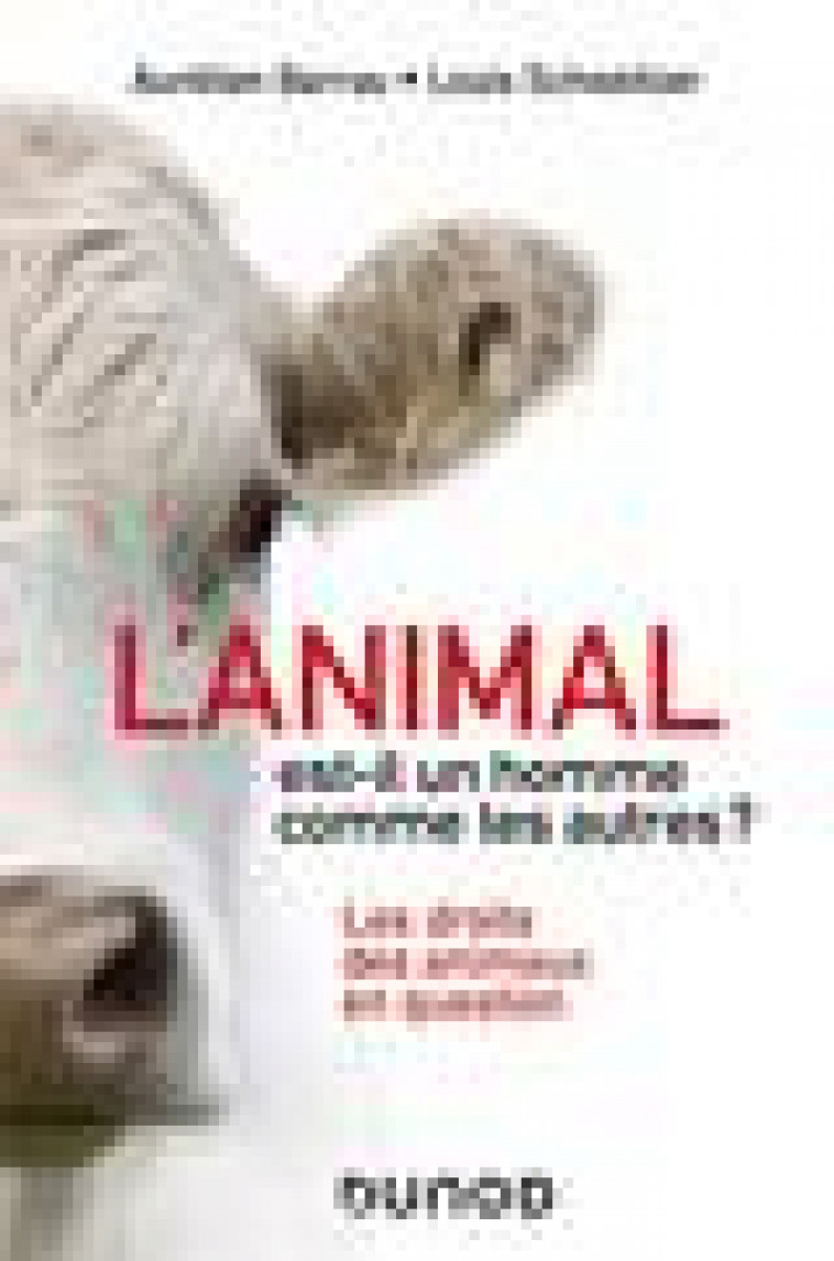L-ANIMAL EST-IL UN HOMME COMME LES AUTRES ? - 2E ED. - LES DROITS DES ANIMAUX EN QUESTION - BARRAU/SCHWEITZER - DUNOD