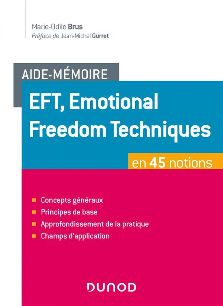 AIDE-MEMOIRE - EFT, EMOTIONAL FREEDOM TECHNIQUES EN 45 NOTIONS - BRUS MARIE-ODILE - DUNOD