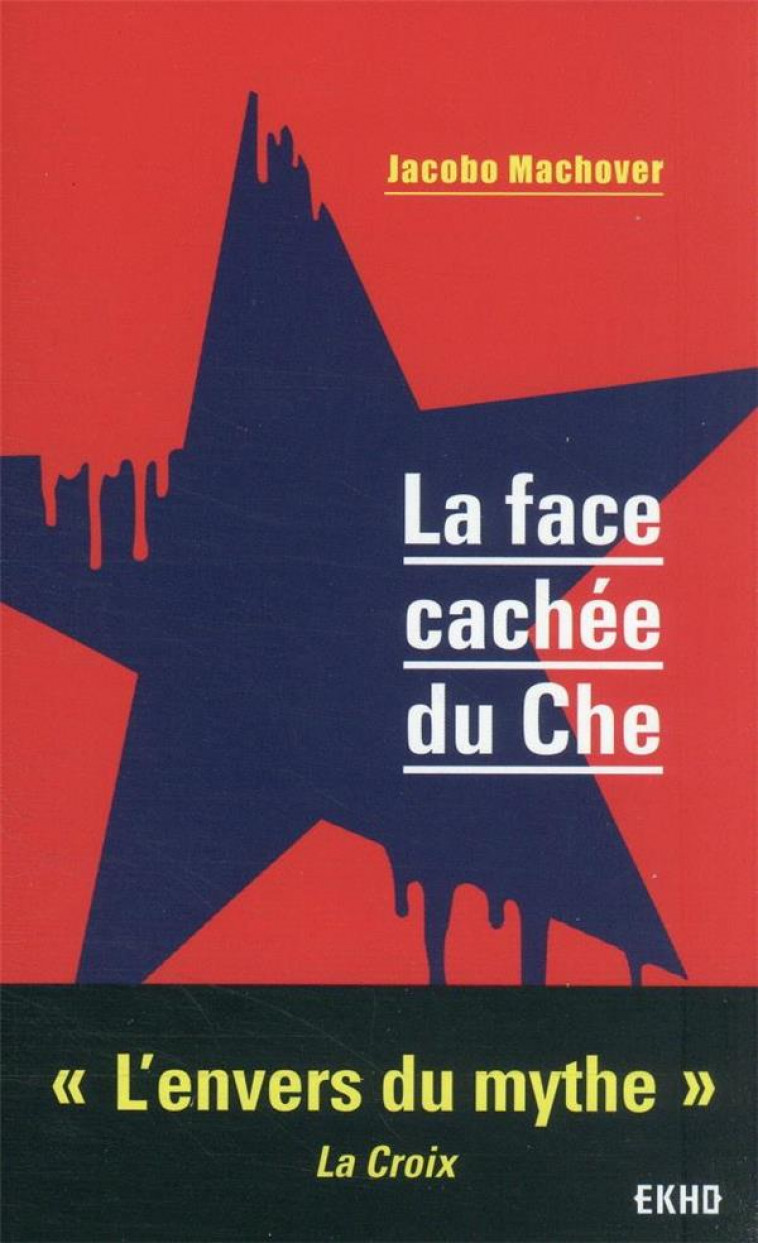 LA FACE CACHEE DU CHE - MACHOVER JACOBO - DUNOD