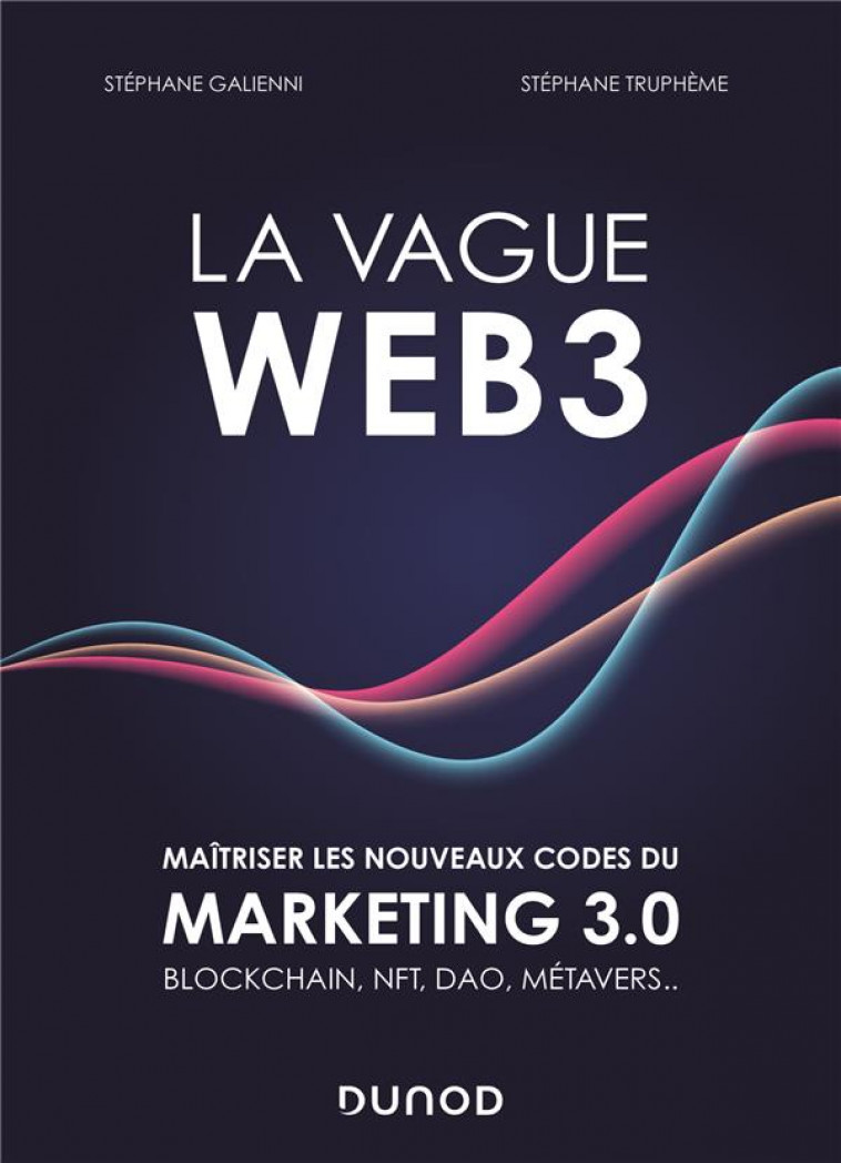 LA VAGUE WEB3 - MAITRISER LES NOUVEAUX CODES DU MARKETING 3.0 - GALIENNI/TRUPHEME - DUNOD