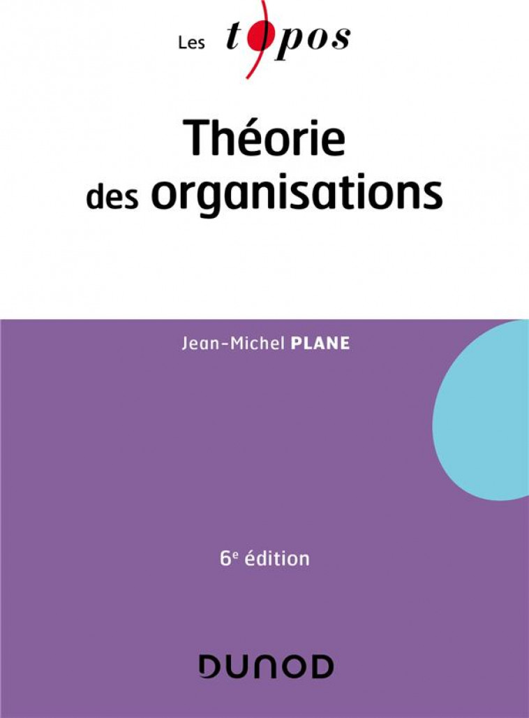RH LICENCE - T01 - THEORIE DES ORGANISATIONS - 6E ED. - PLANE JEAN-MICHEL - DUNOD