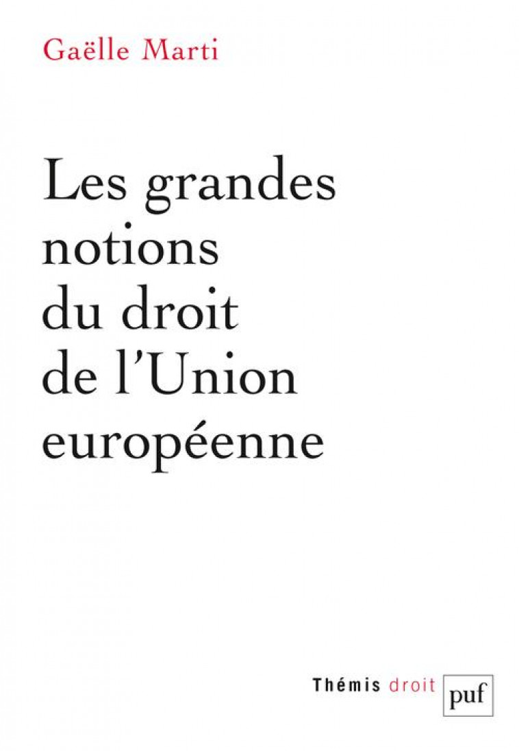 LES GRANDES NOTIONS DU DROIT DE L-UNION EUROPEENNE - MARTI GAELLE - PUF