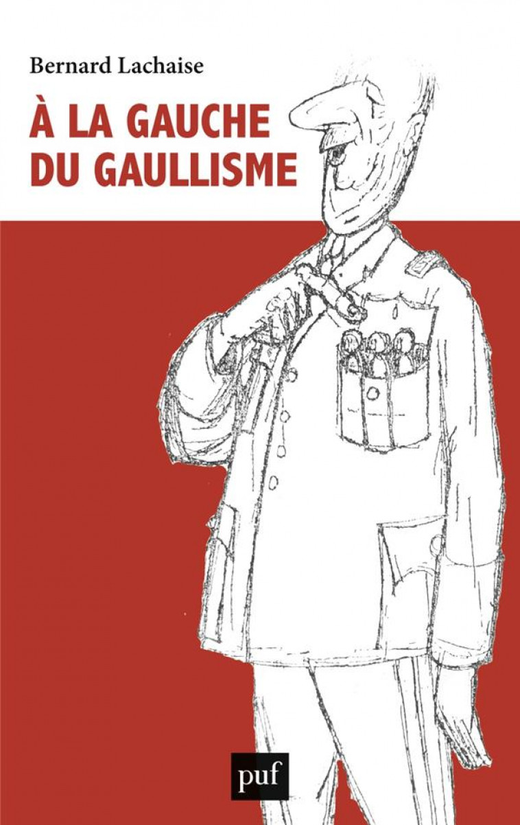 A LA GAUCHE DU GAULLISME - LACHAISE BERNARD - PUF