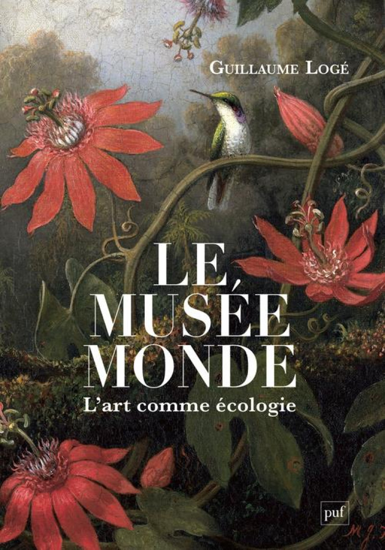 LE MUSEE MONDE - L-ART COMME ECOLOGIE - LOGE GUILLAUME - PUF