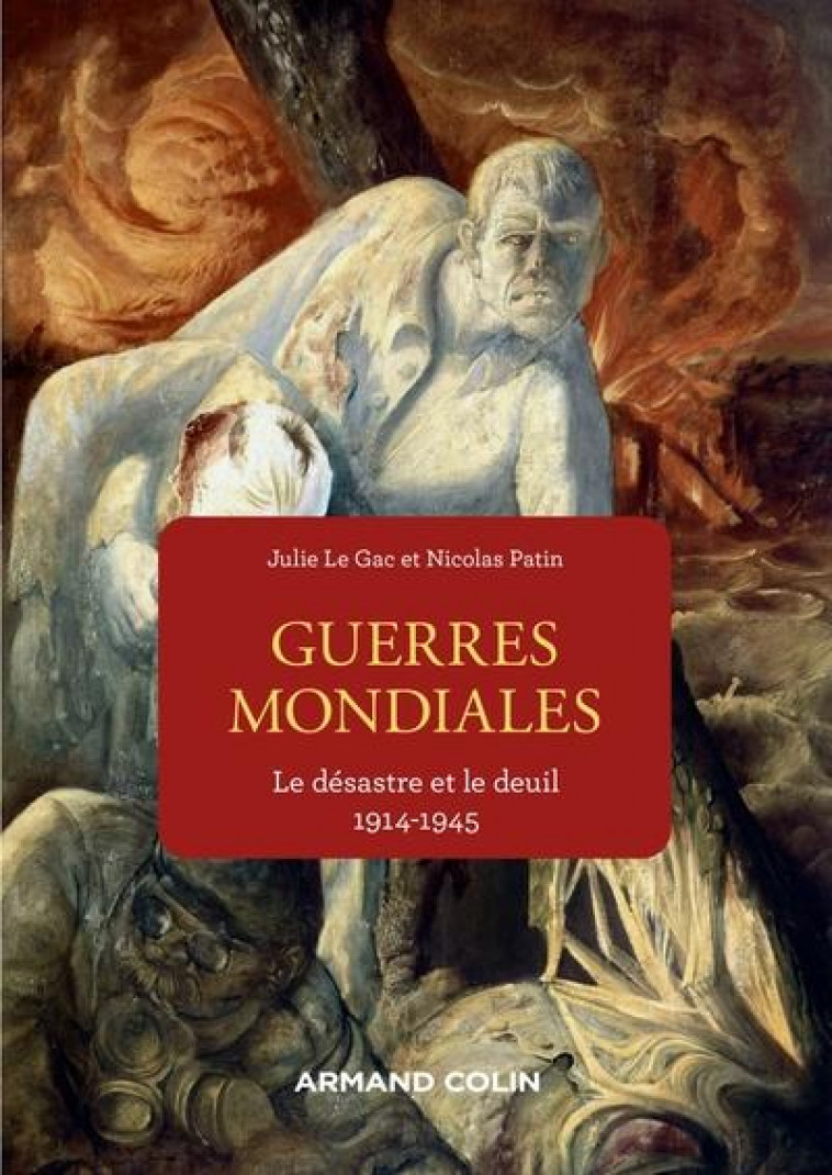 GUERRES MONDIALES - LE DESASTRE ET LE DEUIL 1914-1945 - PATIN/LE GAC - NATHAN