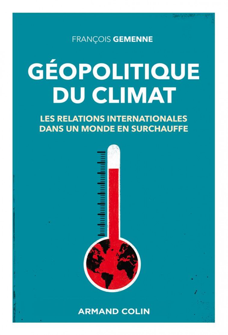 GEOPOLITIQUE DU CLIMAT - LES RELATIONS INTERNATIONALES DANS UN MONDE EN SURCHAUFFE - GEMENNE FRANCOIS - NATHAN