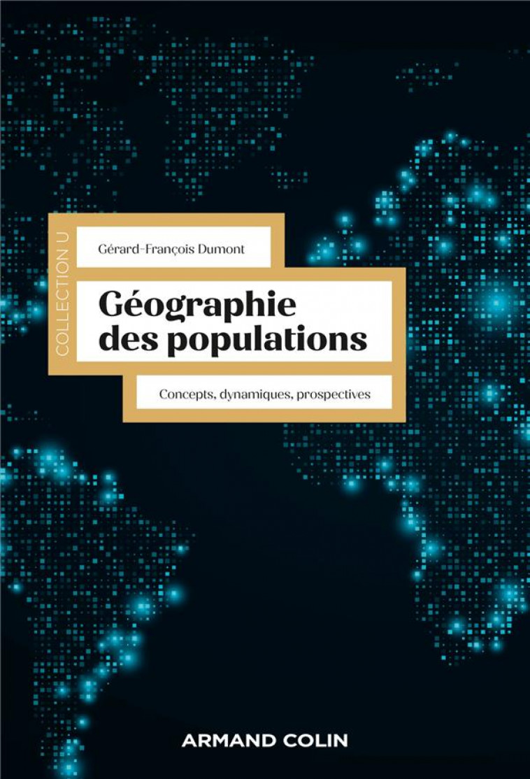 GEOGRAPHIE DES POPULATIONS - CONCEPTS, DYNAMIQUES, PROSPECTIVES - DUMONT G-F. - NATHAN