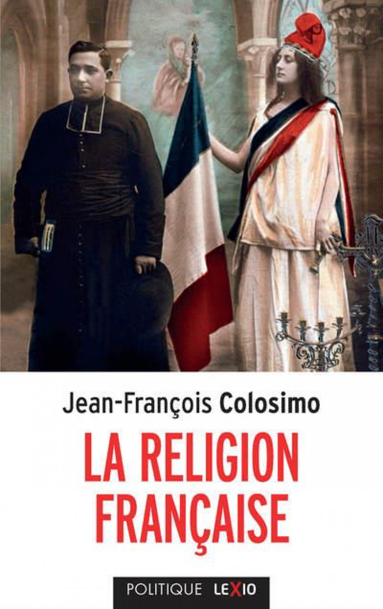 LA RELIGION FRANCAISE - COLOSIMO J-F. - CERF