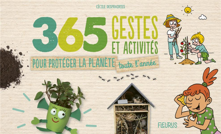 365 GESTES ET ACTIVITES POUR PROTEGER LA PLANETE TOUTE L ANNEE - DESPRAIRIES/STEFANO - FLEURUS