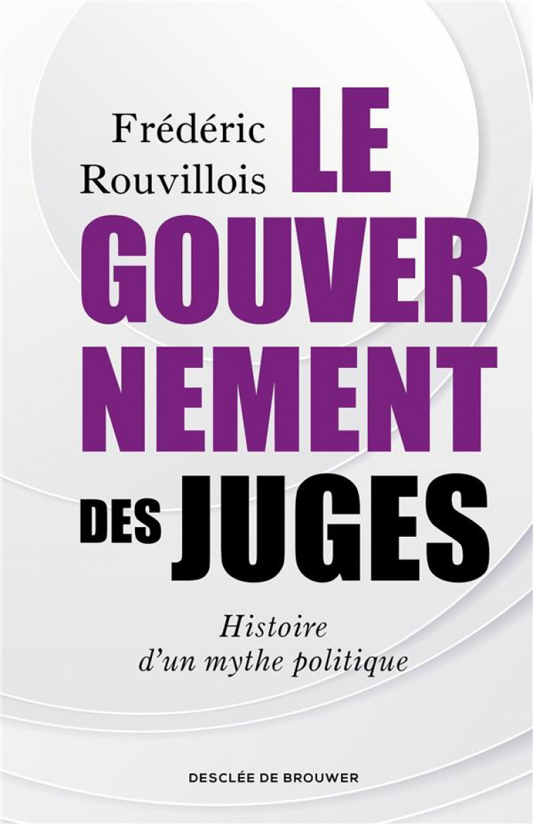 LE GOUVERNEMENT DES JUGES - ROUVILLOIS/BOUTIN - Desclee De Brouwer