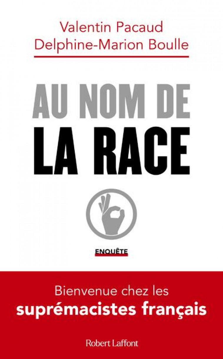 AU NOM DE LA RACE - BIENVENUE CHEZ LES SUPREMACISTES FRANCAIS - BOULLE/PACAUD - ROBERT LAFFONT