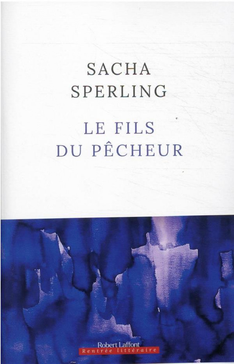 LE FILS DU PECHEUR - SPERLING SACHA - ROBERT LAFFONT