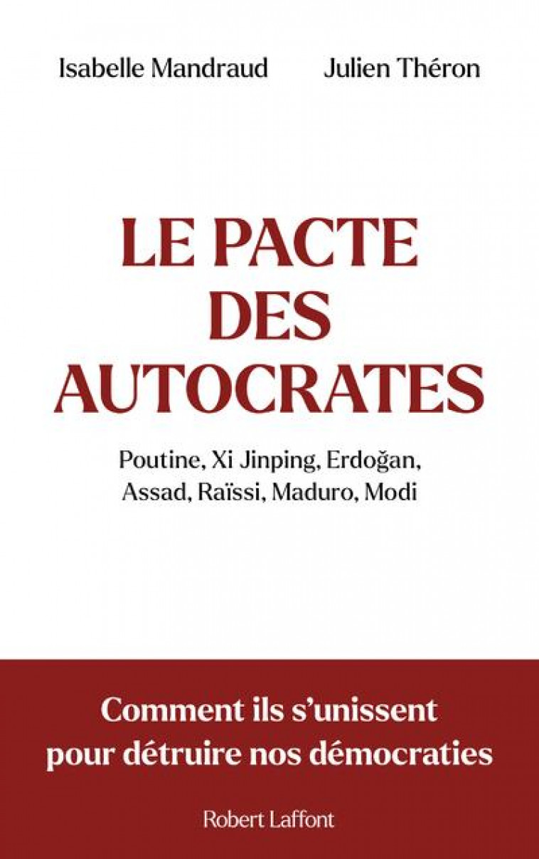 LE PACTE DES AUTOCRATES - COMMENT ILS S UNISSENT POUR DETRUIRE NOS DEMOCRATIES - MANDRAUD/THERON - ROBERT LAFFONT