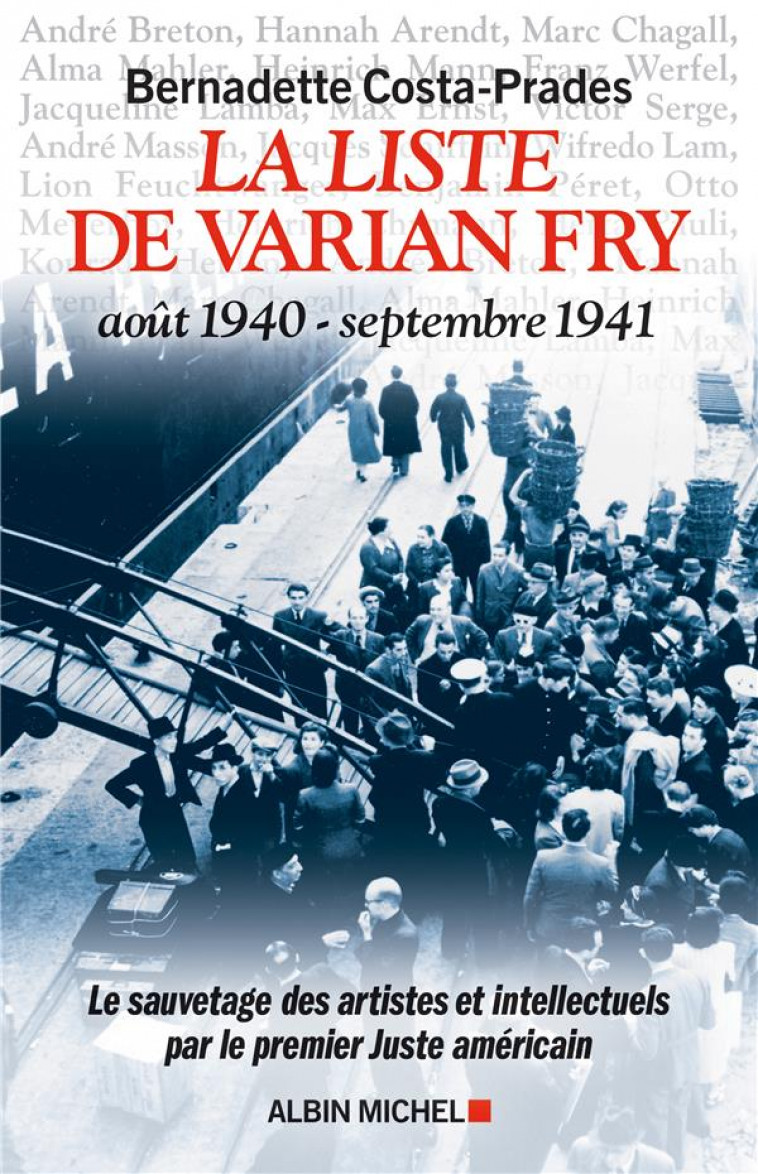 LA LISTE DE VARIAN FRY (AOUT 1940 - SEPTEMB RE 1941) - LE SAUVETAGE DES ARTISTES ET INT - COSTA-PRADES B. - ALBIN MICHEL