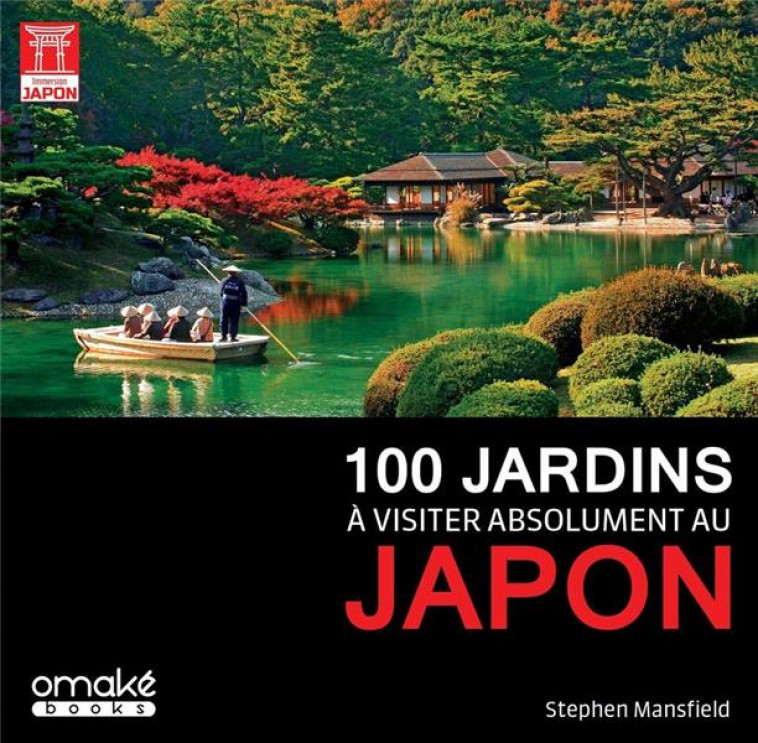 100 JARDINS A VISITER ABSOLUMENT AU JAPON - MANSFIELD STEPHEN - OMAKE BOOKS