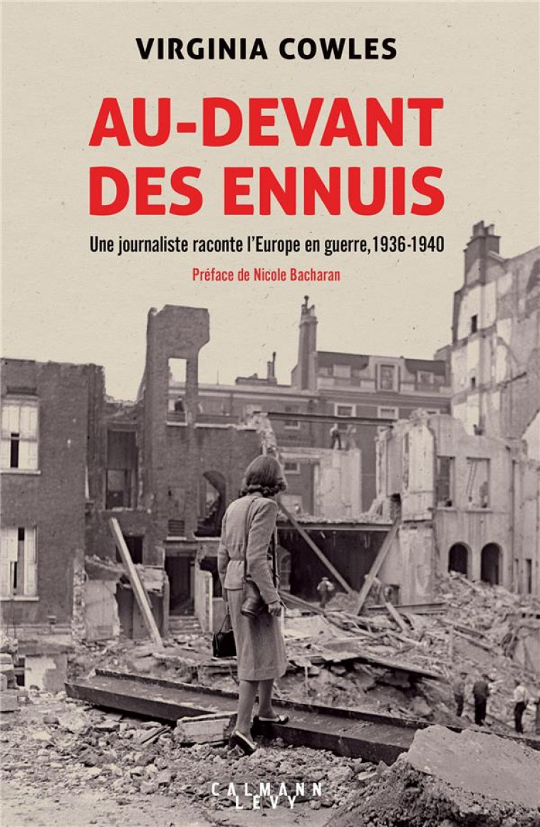 AU-DEVANT DES ENNUIS - UNE JOURNALISTE RACONTE L-EUROPE EN GUERRE, 1936-1940 - COWLES VIRGINIA - CALMANN-LEVY