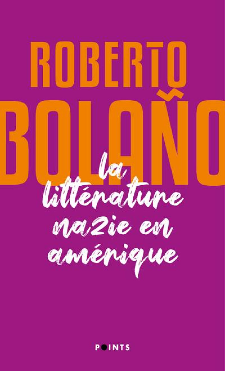 LA LITTERATURE NAZIE EN AMERIQUE - BOLANO ROBERTO - POINTS