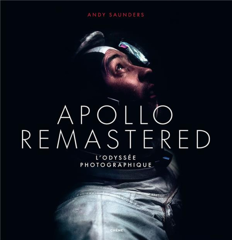 APOLLO REMASTERED - L-ODYSSEE PHOTOGRAPHIQUE - ANDY SAUNDERS - LE CHENE