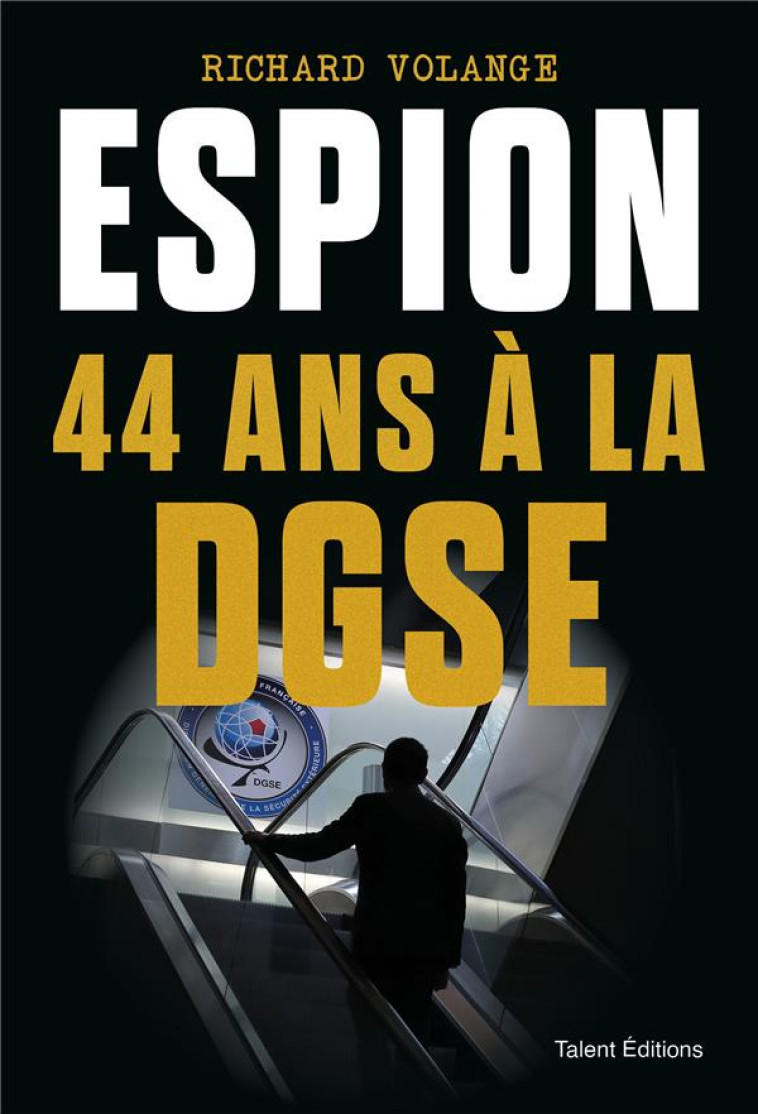 ESPION : 44 ANS A LA DGSE - XXX - TALENT SPORT