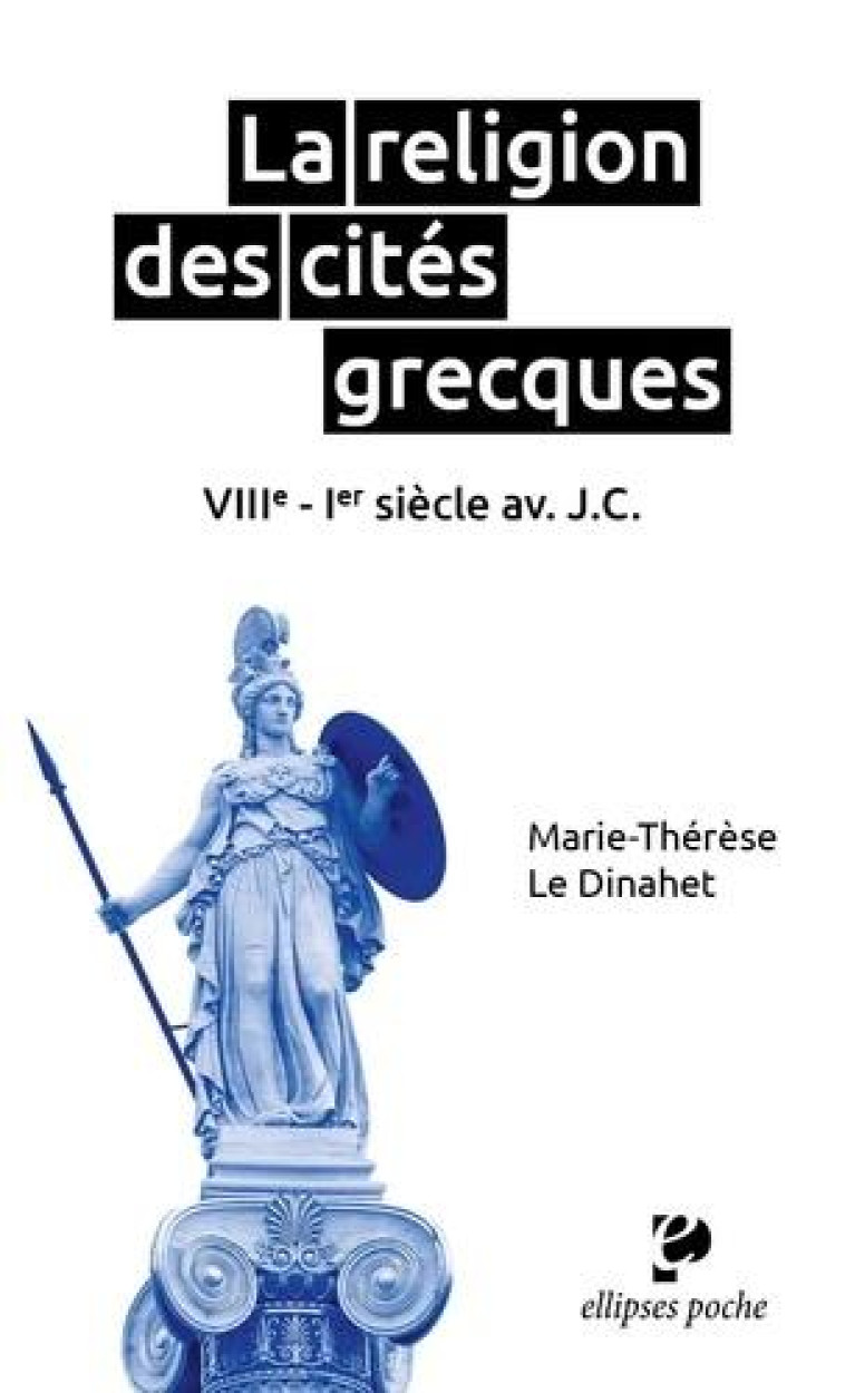 LA RELIGION DES CITES GRECQUES : VIIIE - IER SIECLE AV. J.C. - LE-DINAHET M-T. - ELLIPSES MARKET