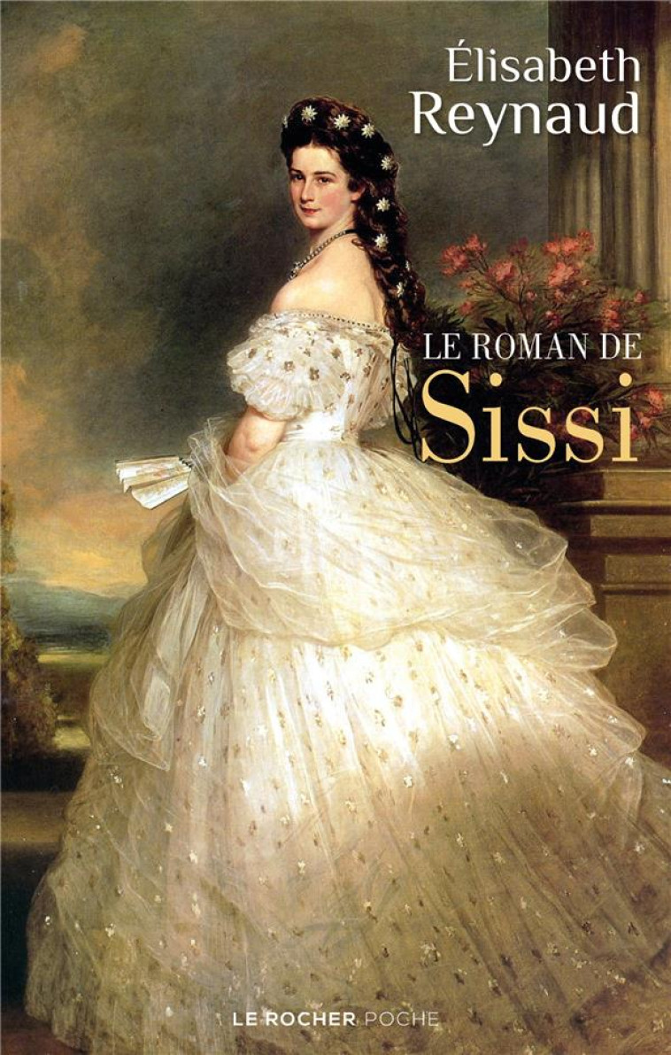 LE ROMAN DE SISSI - REYNAUD ELISABETH - DU ROCHER