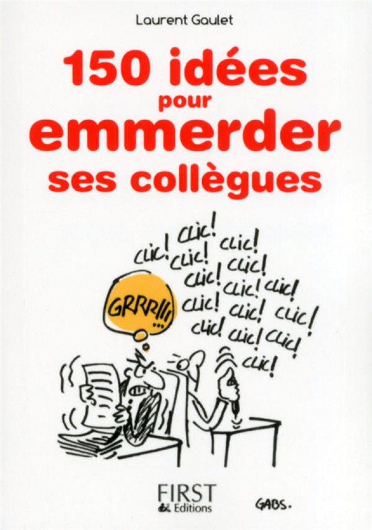 150 IDEES POUR EMMERDER SES COLLEGUES - GAULET  LAURENT - First Editions
