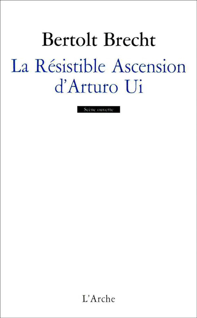 LA RESISTIBLE ASCENSION D'ARTURO UI - BRECHT BERTOLT - L'ARCHE