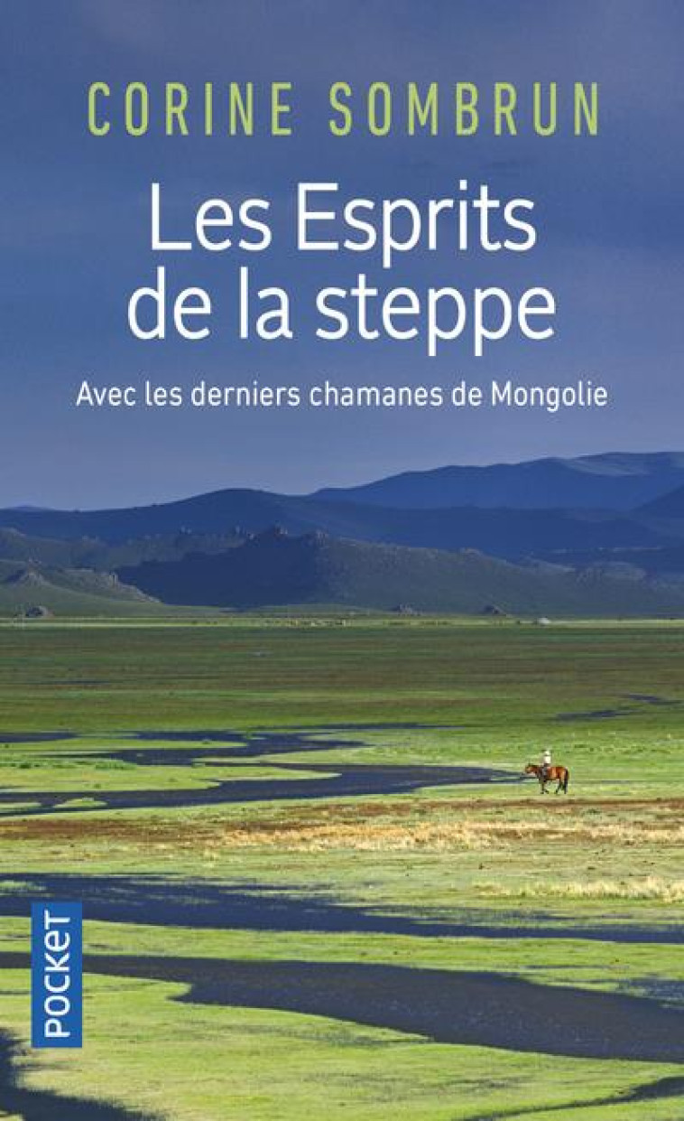 LES ESPRITS DE LA STEPPE  -  AVEC LES DERNIERS CHAMANES DE MONGOLIE - SOMBRUN CORINE - POCKET