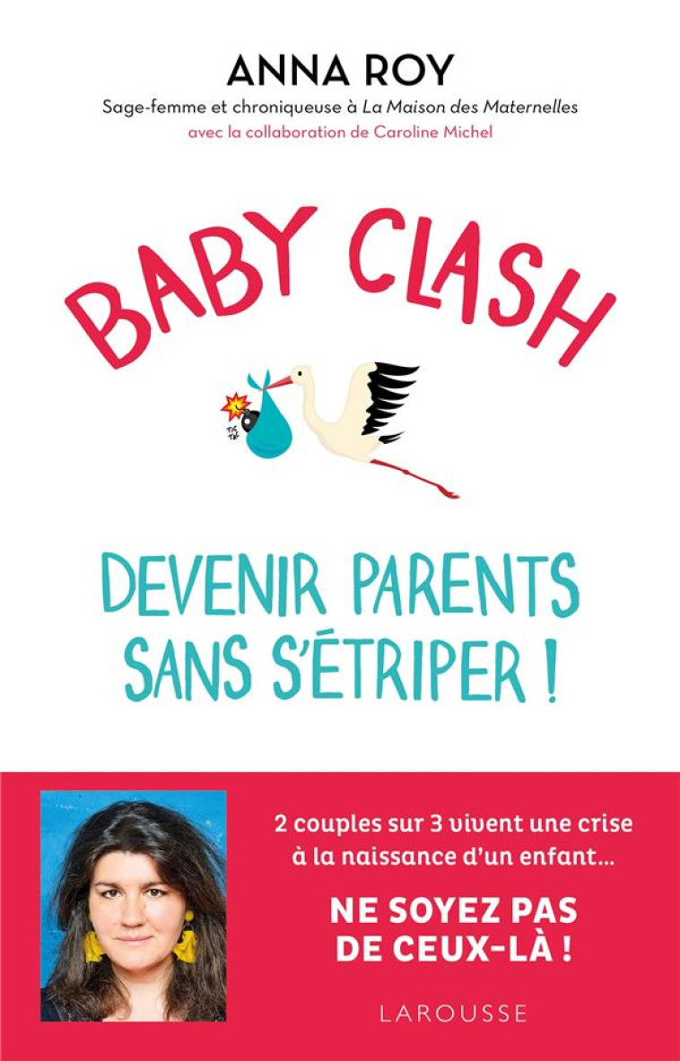 BABY CLASH, DEVENIR PARENTS SANS S'ETRIPER ! - ROY/MICHEL - LAROUSSE