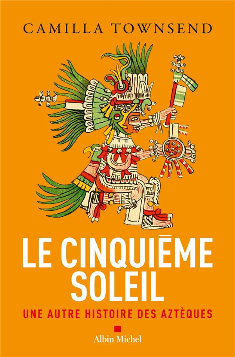 LE CINQUIEME SOLEIL : UNE AUTRE HISTOIRE DES AZTEQUES - TOWNSEND CAMILLA - ALBIN MICHEL