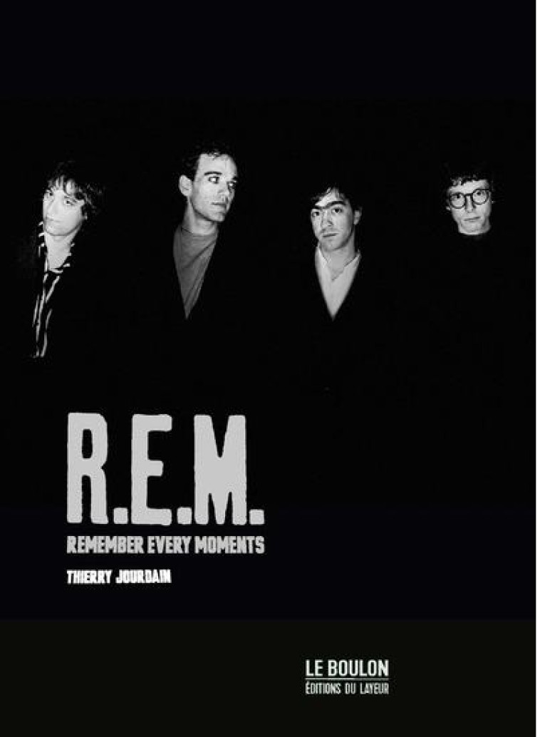 R.E.M. REMEMBER EVERY MOMENTS - JOURDAIN THIERRY - DU LAYEUR EDITI