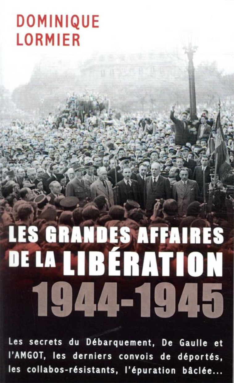 LES GRANDES AFFAIRES DE LA LIBERATION 1944-1945 - LORMIER DOMINIQUE - MON POCHE