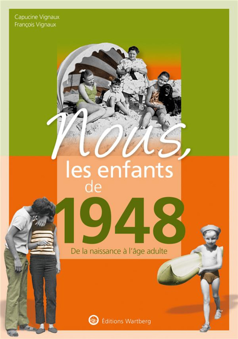 NOUS, LES ENFANTS DE 1948 - DE LA NAISSANCE A L'AGE ADULTE - VIGNAUX - NC