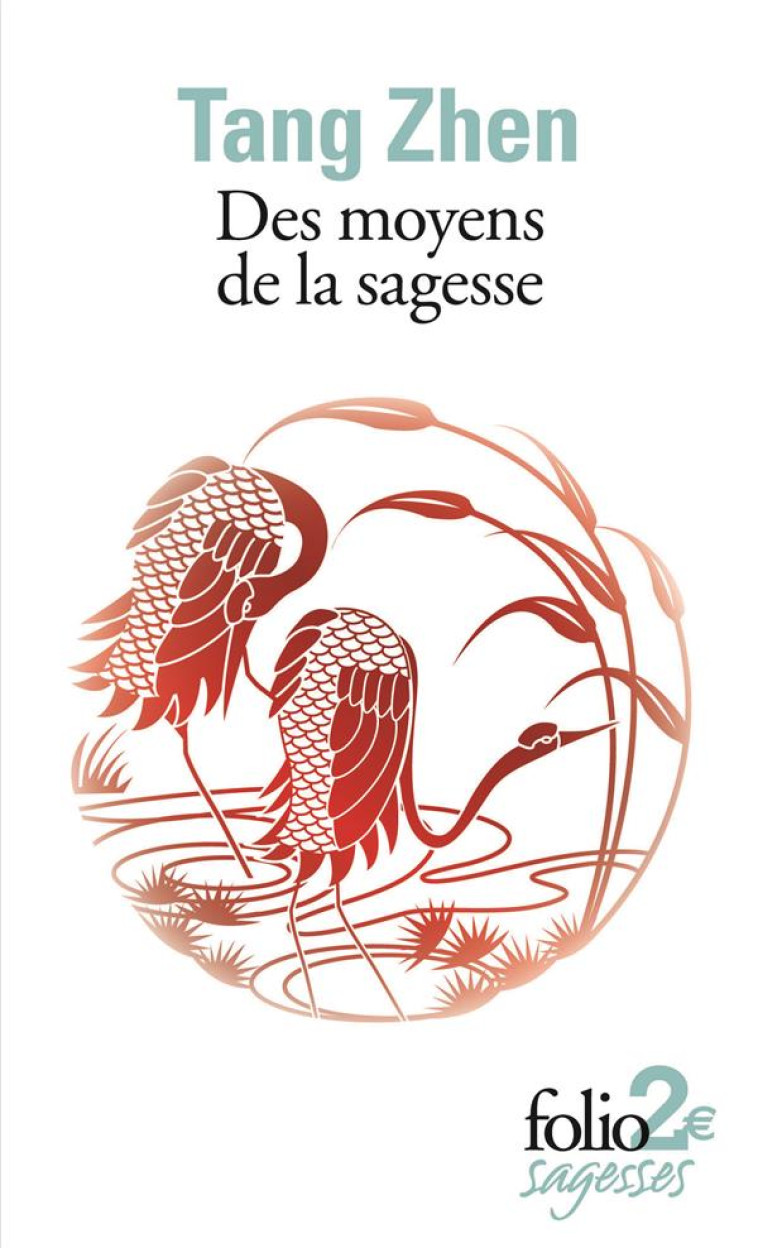 DES MOYENS DE LA SAGESSE ET AUTRES TEXTES - TANG ZHEN - Gallimard