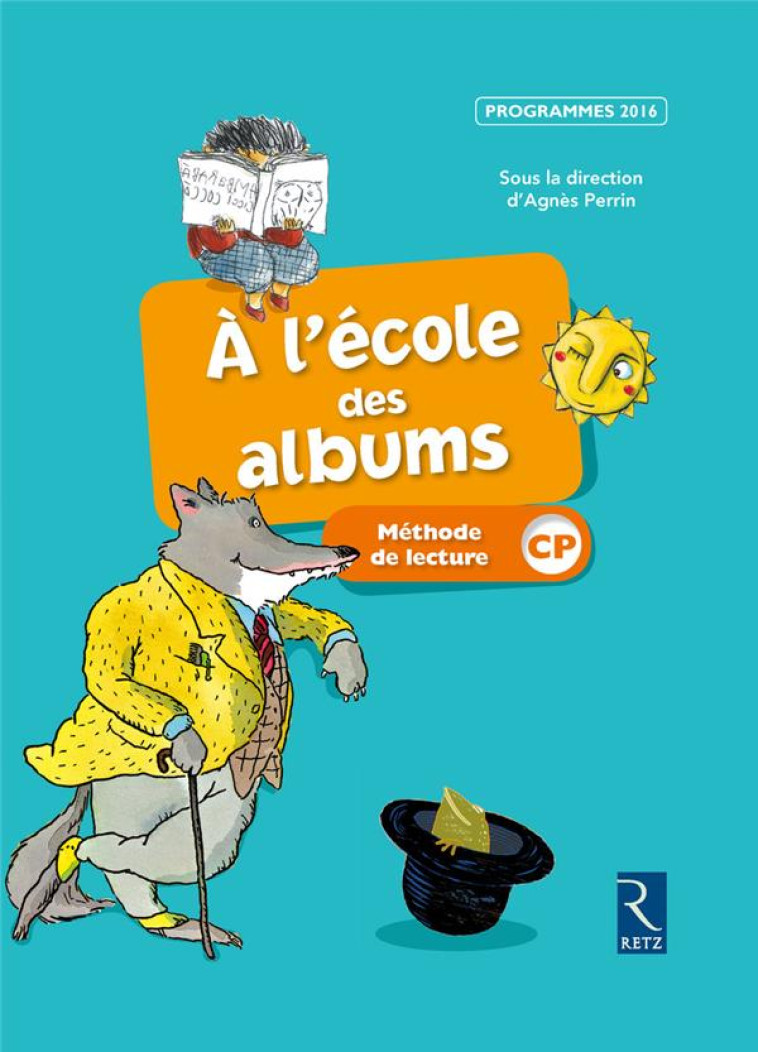A L'ECOLE DES ALBUMS CP - SERIE 2 : METHODE DE LECTURE  -  LIVRE DE L'ELEVE (EDITION 2017) - BOUVARD/GIRARD/GROS - Retz