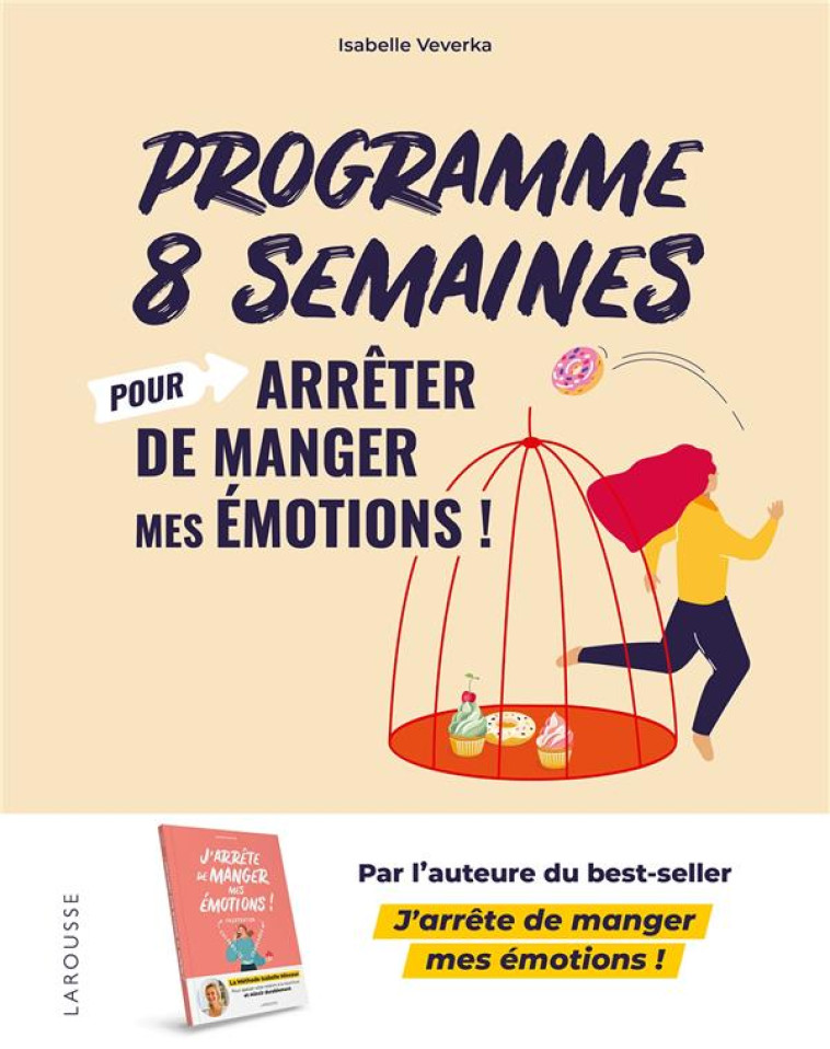 PROGRAMME 8 SEMAINES POUR ARRETER DE MANGER MES EMOTIONS ! - VEVERKA - LAROUSSE