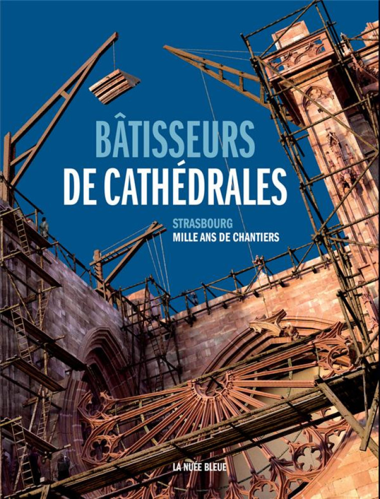 BATISSEURS DE CATHEDRALES - BENGEL/NOHLEN/POTIER - NUEE BLEUE