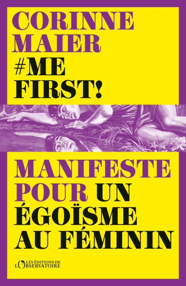 #ME FIRST ! MANIFESTE POUR UN EGOISME AU FEMININ - MAIER CORINNE - L'OBSERVATOIRE