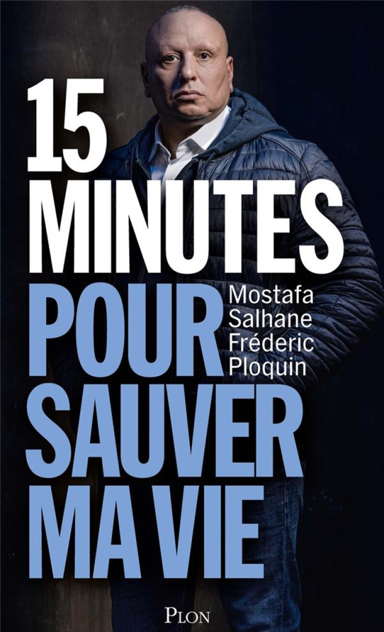15 MINUTES POUR SAUVER MA VIE - SALHANE/PLOQUIN - PLON