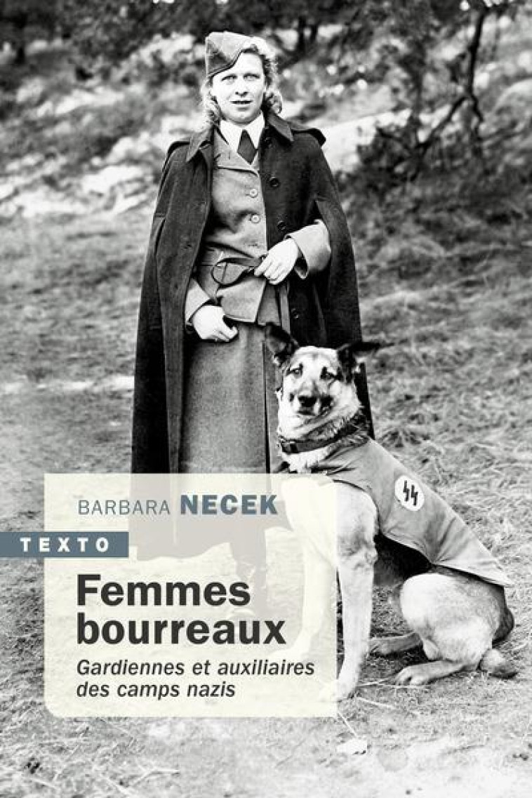 FEMMES BOURREAUX - GARDIENNES ET AUXILIAIRES DES CAMPS NAZIS - NECEK BARBARA - TALLANDIER
