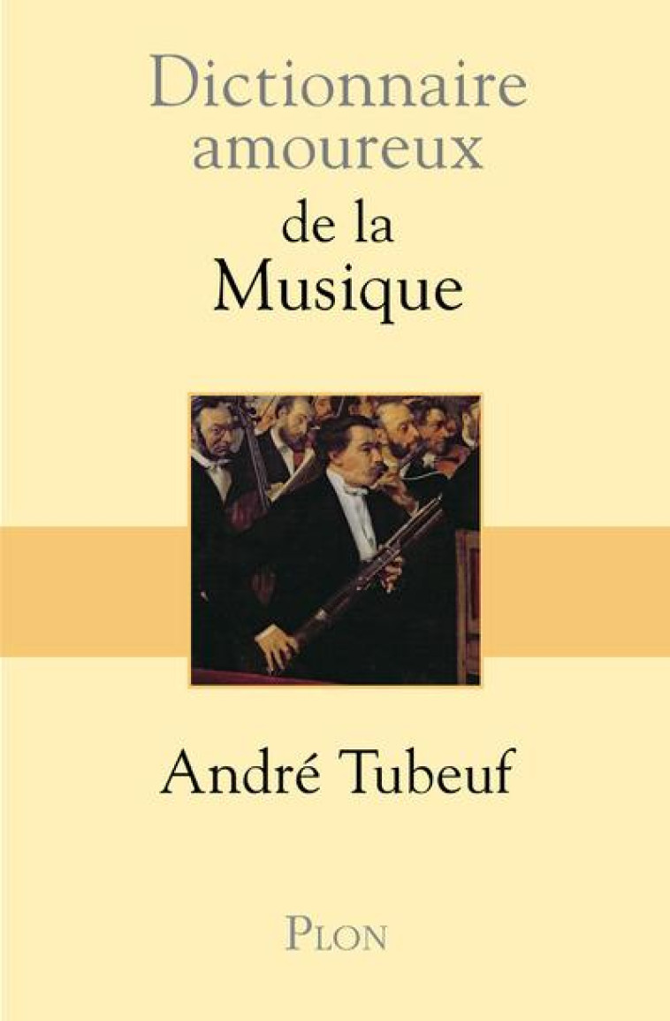 DICTIONNAIRE AMOUREUX DE LA MUSIQUE - TUBEUF/BOULDOUYRE - PLON