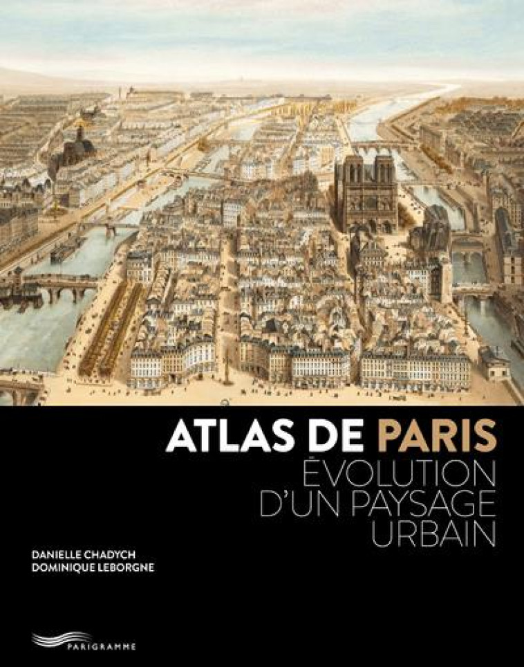 ATLAS DE PARIS - CHADYCH/LEBORGNE - PARIGRAMME
