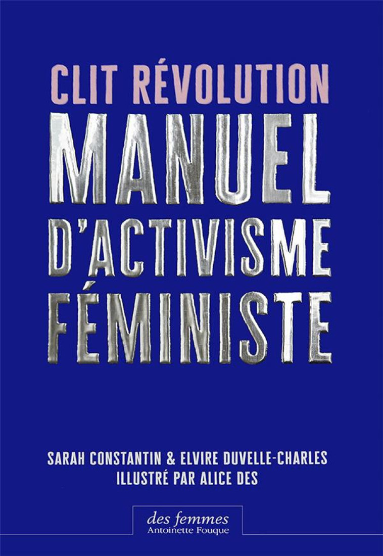 CLIT REVOLUTION - MANUEL D'ACTIVISME FEMINISTE - CONSTANTIN/DES - DES FEMMES