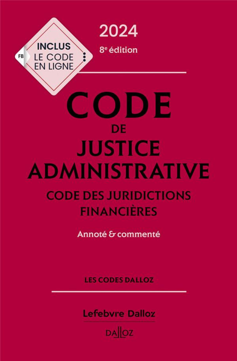 CODE DE JUSTICE ADMINISTRATIVE : ANNOTE ET COMMENTE (EDITION 2024) - STAHL/BOULOUIS/POLGE - DALLOZ