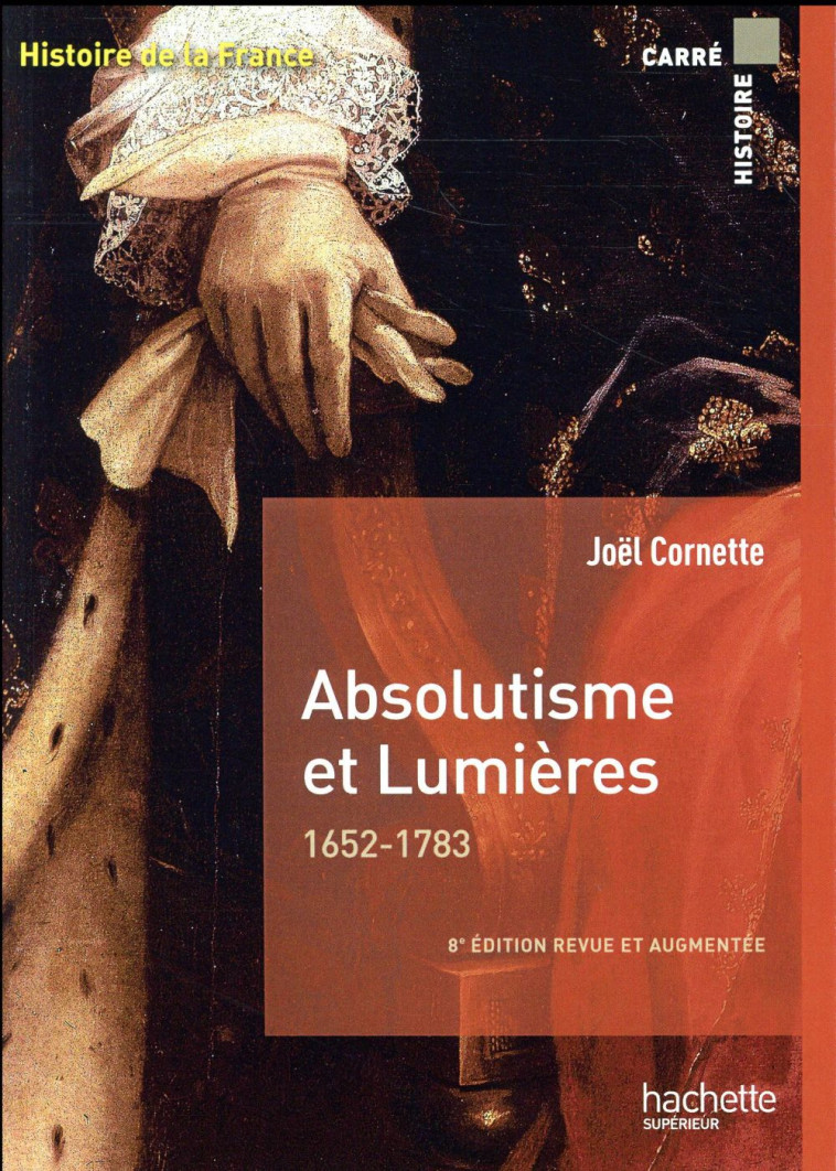 ABSOLUTISME ET LUMIERES  -  1652-1783 -  CORNETTE  JOEL - Hachette Supérieur