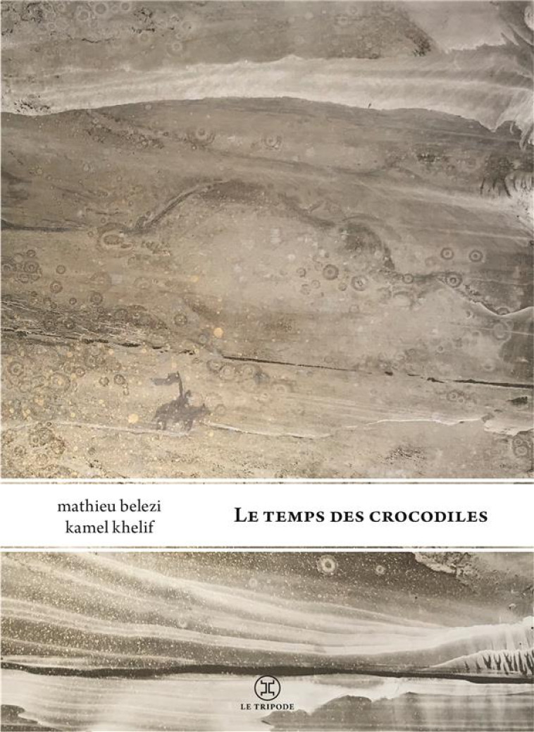 LE TEMPS DES CROCODILES - BELEZI/KHELIF - LE TRIPODE